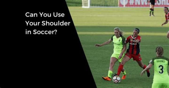 Can you use shoulders in soccer?