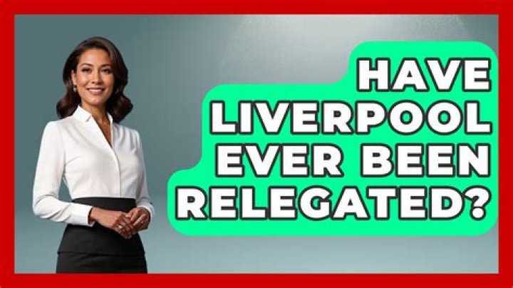 Have liverpool ever been relegated?