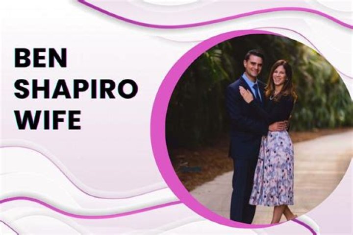 How Old Is Ben Shapiro Wife