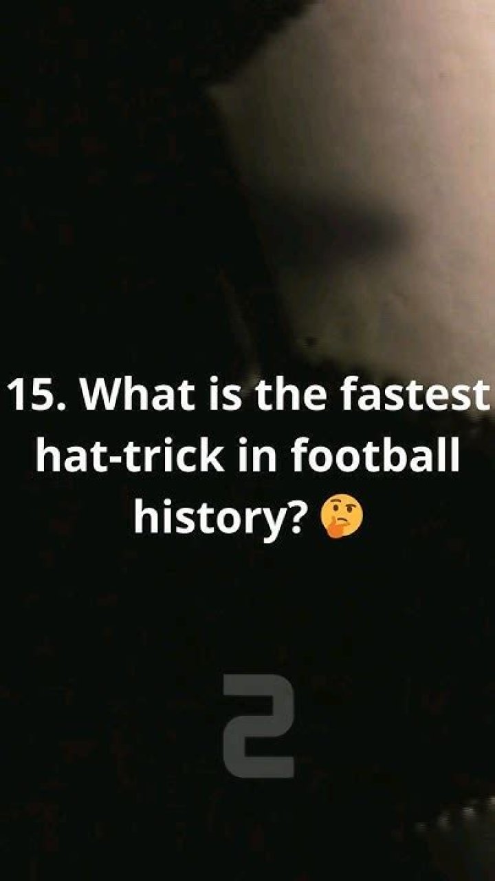 What is the fastest hat trick in football?
