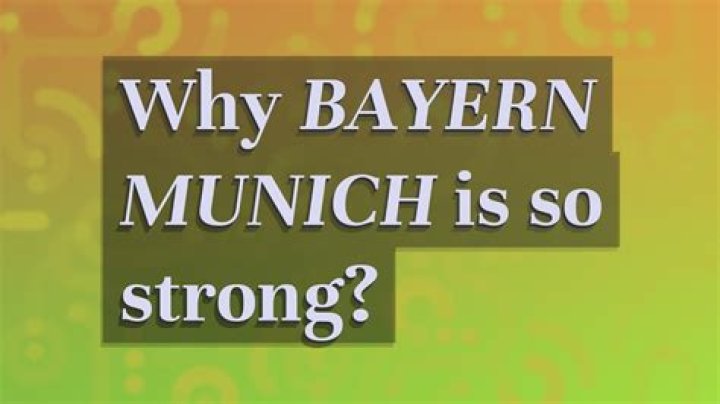 Why Bayern Munich is so strong?